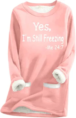 Binmer Yes I'm Still Freezing Me 24:7 Sweatshirts Womens Fleece Pullover Long Sleeve Winter Warm Loungwear Tops with Pocket