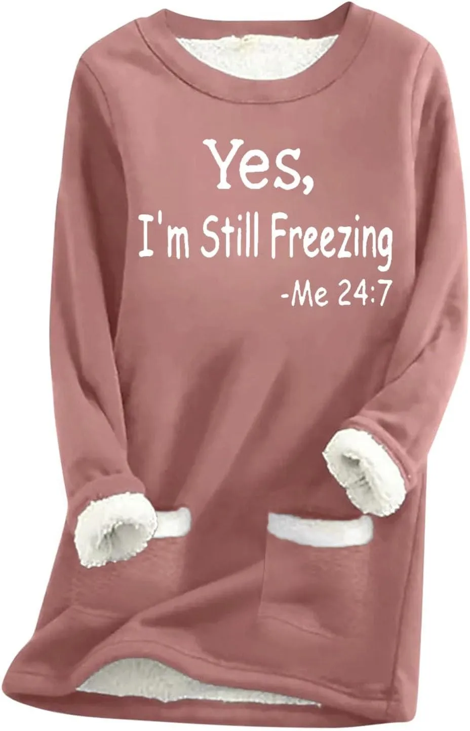 Binmer Yes I'm Still Freezing Me 24:7 Sweatshirts Womens Fleece Pullover Long Sleeve Winter Warm Loungwear Tops with Pocket