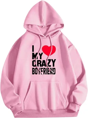 I Love My Crazy Boyfriend Hoodie for Women Black Pullover Long Sleeve Relaxed Fit Casual Romantic Streetwear Top