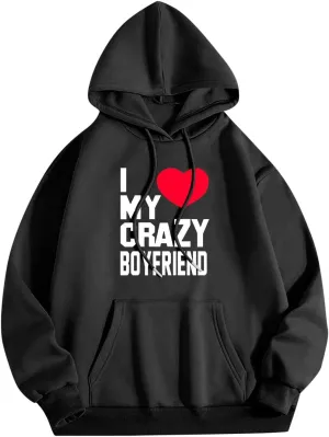 I Love My Crazy Boyfriend Hoodie for Women Black Pullover Long Sleeve Relaxed Fit Casual Romantic Streetwear Top