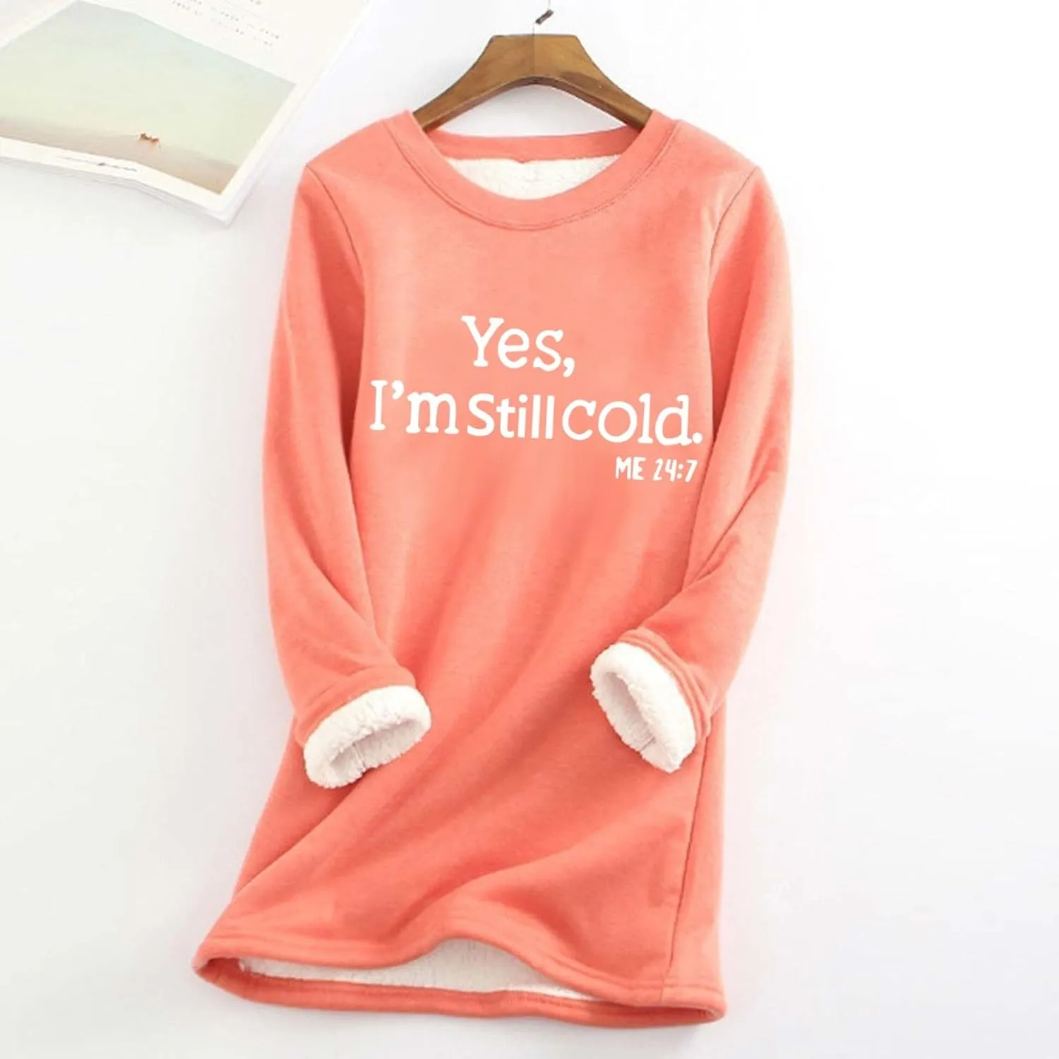 Womens Fleece Pullover Sweatshirt Yes,I'm Still Cold-Me 24:7 Print Fleece Sweatshirt Warm Sweater Winter Clothes 2024
